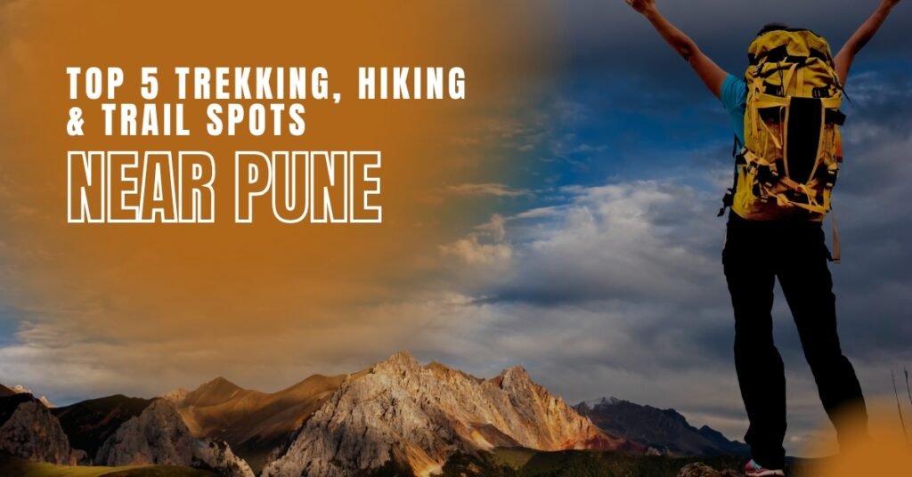 Top 5 Trekking, Hiking & Trail Spots Near Pune