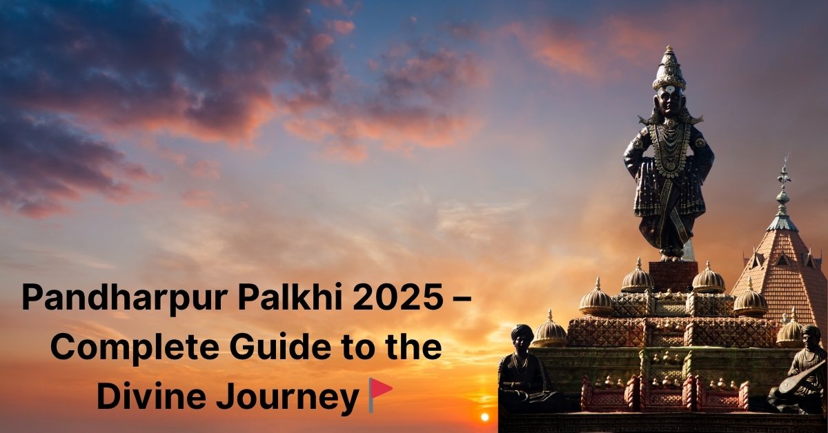 Pandharpur Palkhi 2025 – Complete Guide to the Divine Journey