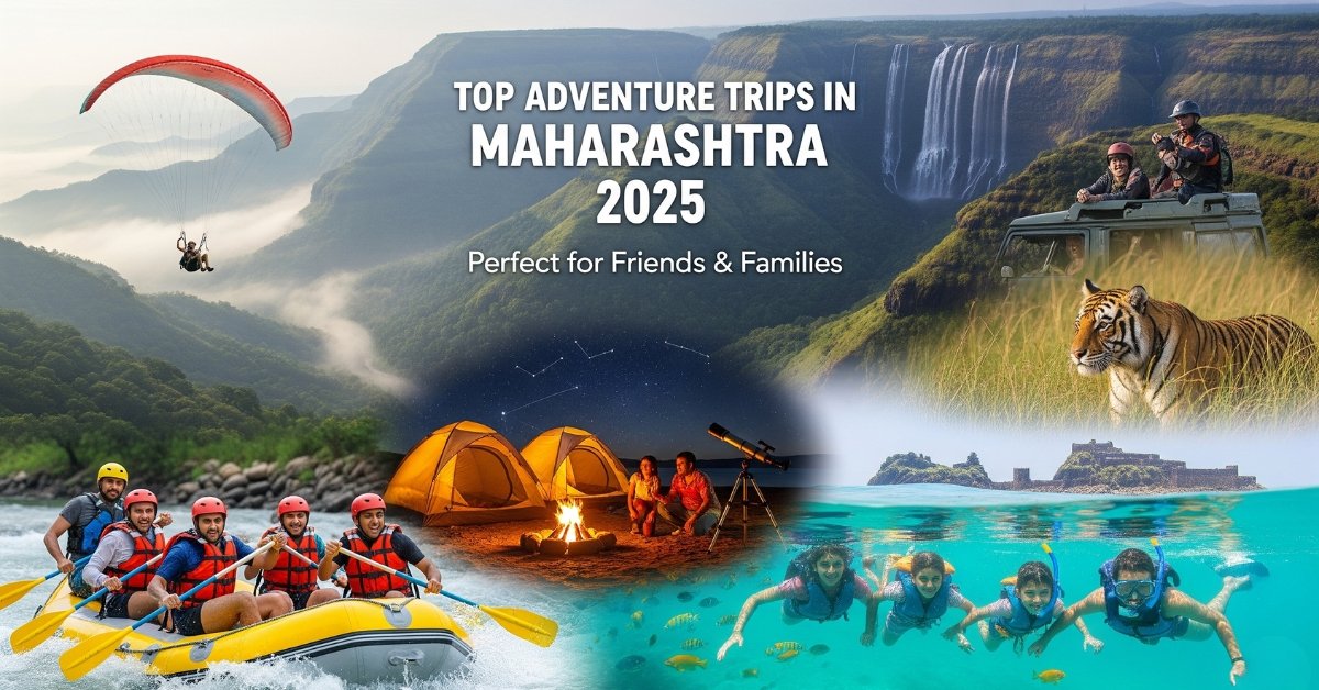 Top Adventure Trips in Maharashtra for Friends and Families in 2025